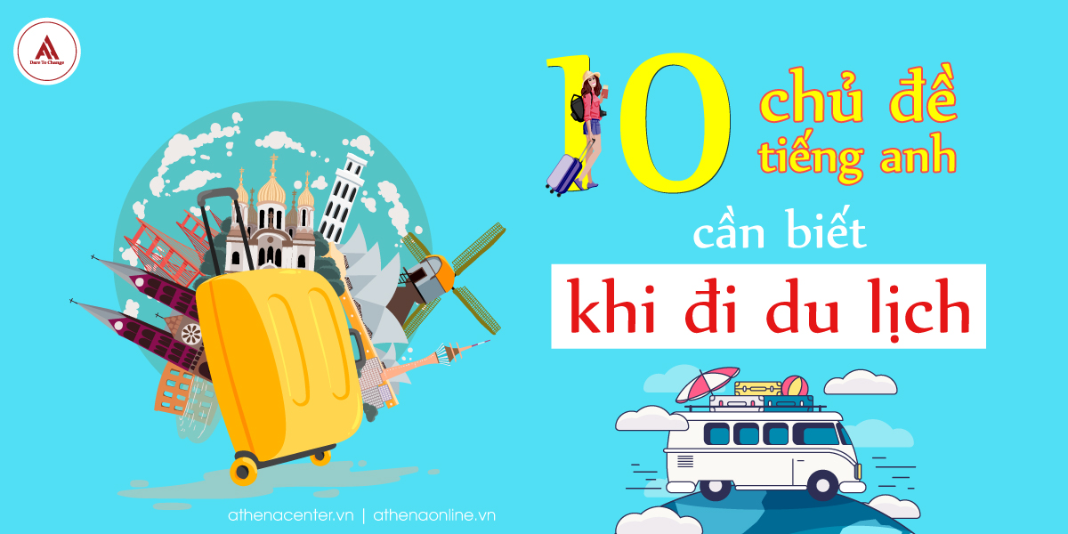 10 chủ đề tiếng anh cần biết khi đi du lịch - khóa học toeic